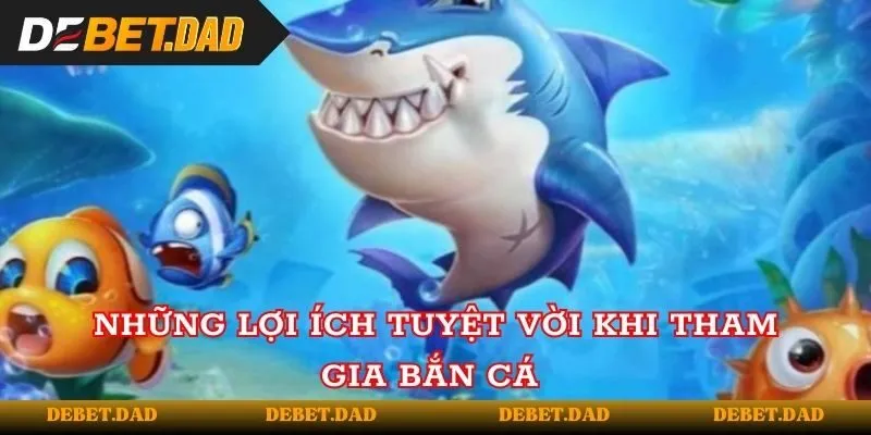 Những lợi ích tuyệt vời khi tham gia bắn cá Những lợi ích tuyệt vời khi tham gia bắn cá